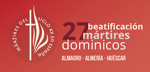 Beatificación de 27 mártires dominicos de Almagro, Almería y Huéscar