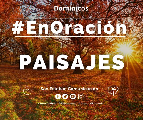 En oracion - Solidaridad - San Esteban - Paisajes En oracion - Solidaridad - San Esteban - Paisajes