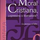 La moral cristiana ¿opresora o liberadora?