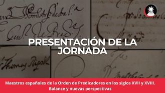 Presentación de la jornada: Maestros españoles de la Orden de Predicadores (siglos XVII–XVIII)