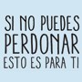 Si no puedes perdonar esto es para ti