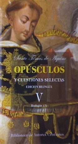 OPÚSCULOS Y CUESTIONES SELECTAS DE TOMÁS DE AQUINO